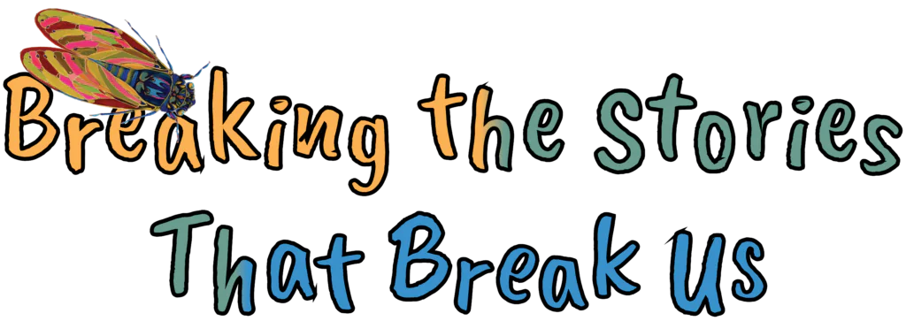 Colorful illustrated text graphic reading "Breaking the Stories That Break Us" with a vibrant decorative butterfly, representing the mission of Intuitive Precepts life coaching